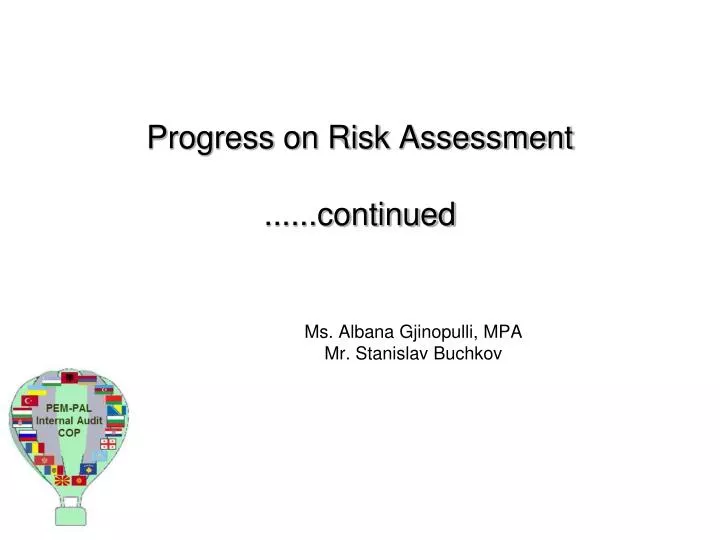 progress on risk assessment continued