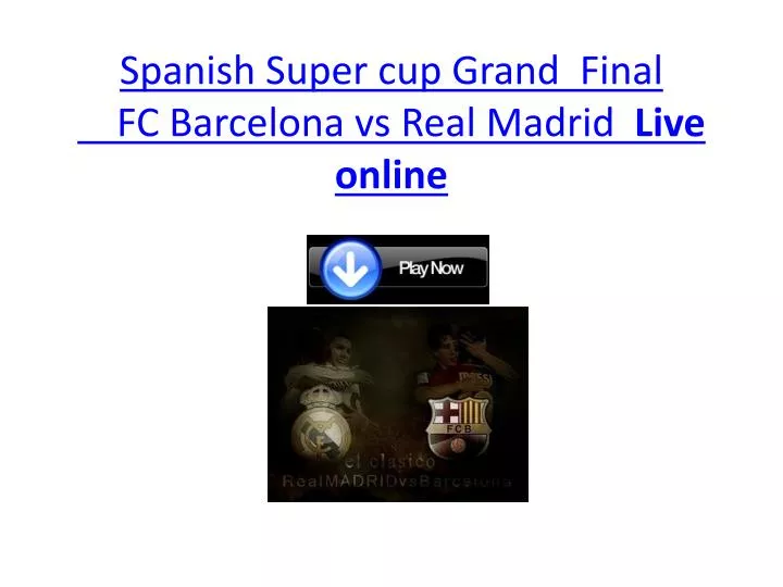 spanish super cup grand final fc barcelona vs real madrid live online