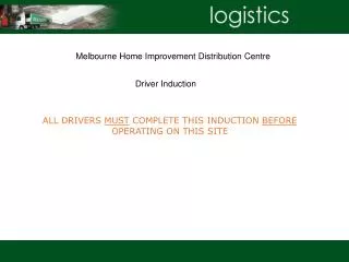ALL DRIVERS MUST COMPLETE THIS INDUCTION BEFORE OPERATING ON THIS SITE
