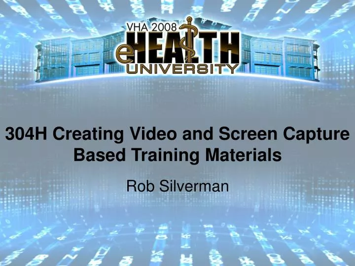 304h creating video and screen capture based training materials