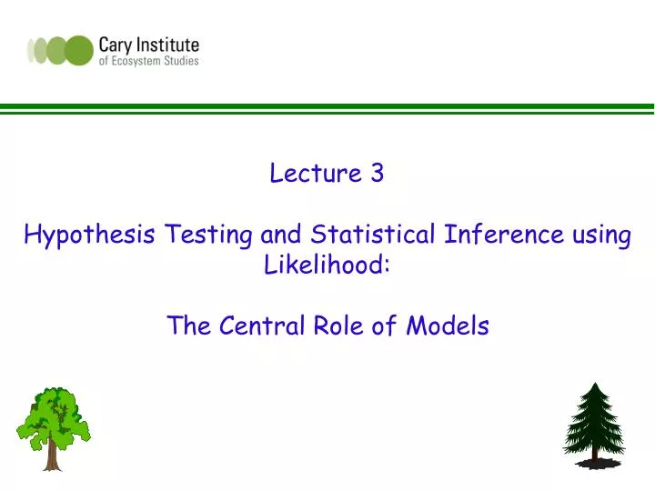 lecture 3 hypothesis testing and statistical inference using likelihood the central role of models