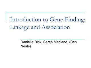 Introduction to Gene-Finding: Linkage and Association
