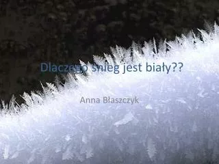 dlaczego nieg jest bia y