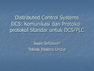 Distributed Control Systems DCS: Komunikasi dan Protokol-protokol Standar untuk DCS/PLC