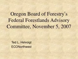 Oregon Board of Forestry ’ s Federal Forestlands Advisory Committee, November 5, 2007