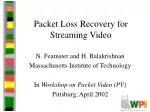 Packet Loss Recovery for Streaming Video - slide 1