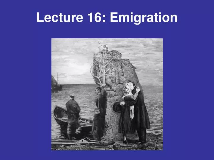 lecture 16 emigration