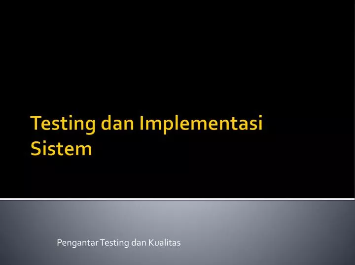 pengantar testing dan kualitas