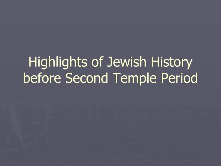 highlights of jewish history before second temple period