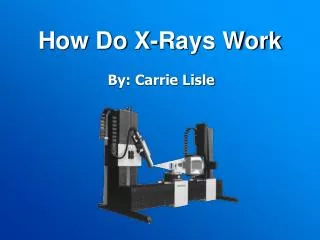 How Do X-Rays Work