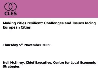 Making cities resilient: Challenges and Issues facing European Cities Thursday 5 th November 2009