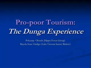 Pro-poor Tourism: The Dunga Experience
