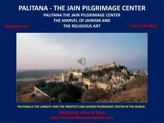 PALITANA - THE JAIN PILGRIMAGE CENTER PALITANA THE JAIN PILGRIMAGE CENTER THE MARVEL OF JAINISM AND THE RELIGIOUS ART