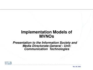 Implementation Models of MVNOs Presentation to the Information Society and Media Directorate-General - Unit: Communicati