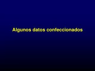 algunos datos confeccionados