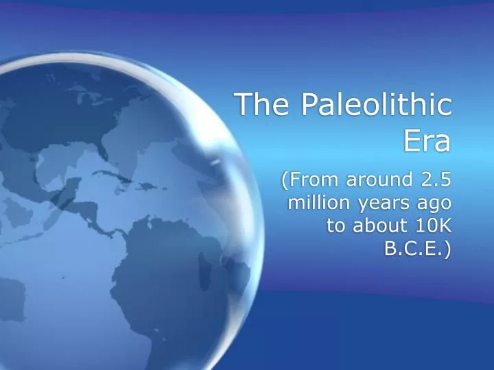 the paleolithic era