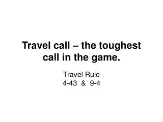 Travel call – the toughest call in the game.