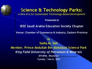 By Sadiq M. Sait Member, Prince Abdullah Bin Abdulaziz Science Park King Fahd University of Petroleum &amp; Minerals KF