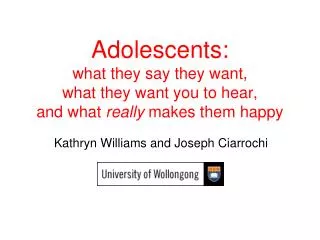 Adolescents: what they say they want, what they want you to hear, and what really makes them happy