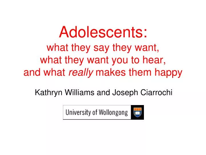 adolescents what they say they want what they want you to hear and what really makes them happy