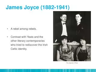 A rebel among rebels. Contrast with Yeats and the other literary contemporaries who tried to rediscover the Irish Celtic