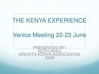 THE KENYA EXPERIENCE Venice Meeting 22-23 June