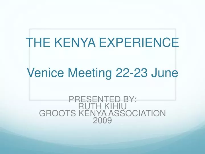 the kenya experience venice meeting 22 23 june
