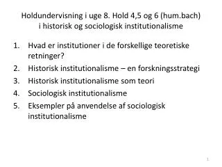holdundervisning i uge 8 hold 4 5 og 6 hum bach i historisk og sociologisk institutionalisme