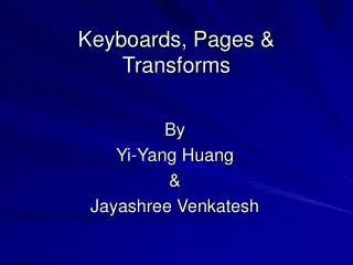 Keyboards, Pages &amp; Transforms