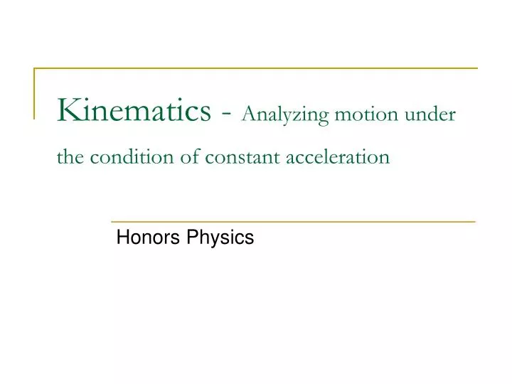 kinematics analyzing motion under the condition of constant acceleration