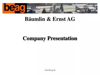 Bäumlin &amp; Ernst AG Company Presentation