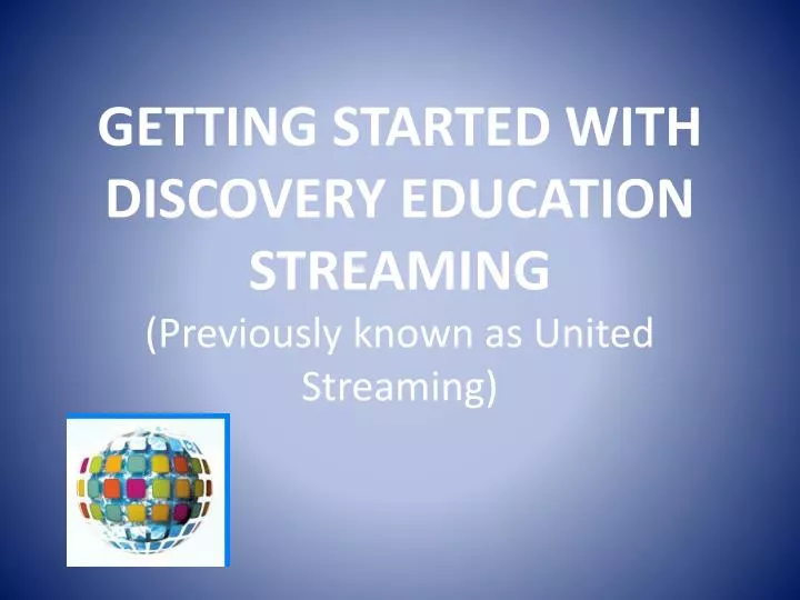 getting started with discovery education streaming previously known as united streaming