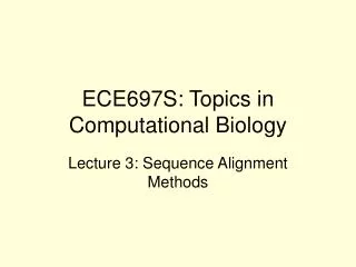 ECE697S: Topics in Computational Biology
