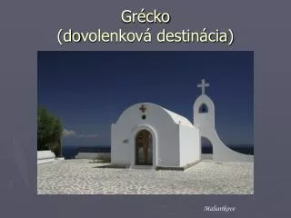 Grécko (do volenková destinácia )