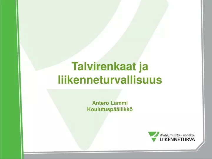 talvirenkaat ja liikenneturvallisuus antero lammi koulutusp llikk