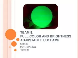 TEAM 8: FULL COLOR AND BRIGHTNESS ADJUSTABLE LED LAMP