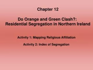 Chapter 12 Do Orange and Green Clash?: Residential Segregation in Northern Ireland