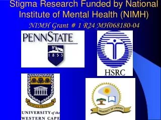 Stigma Research Funded by National Institute of Mental Health (NIMH) NIMH Grant # 1 R24 MH068180-04