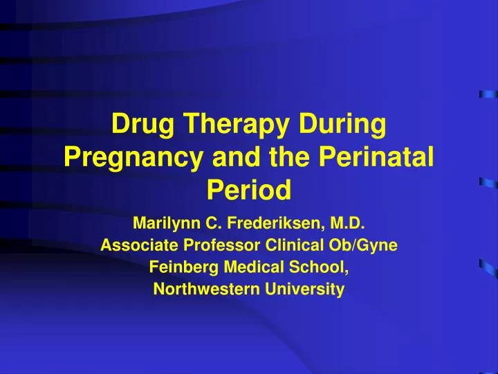 drug therapy during pregnancy and the perinatal period