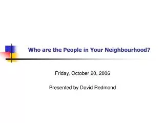 Who are the People in Your Neighbourhood?