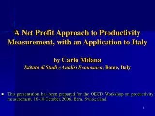 A Net Profit Approach to Productivity Measurement, with an Application to Italy by Carlo Milana Istituto di Studi e Ana