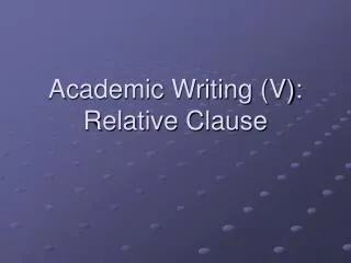 Academic Writing (V): Relative Clause