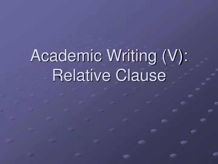academic writing v relative clause