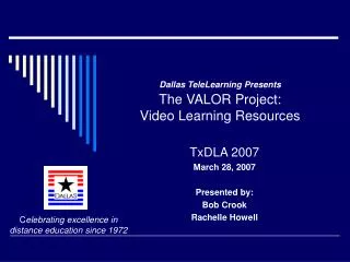 Dallas TeleLearning Presents The VALOR Project: Video Learning Resources