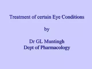 Treatment of certain Eye Conditions by Dr GL Muntingh Dept of Pharmacology