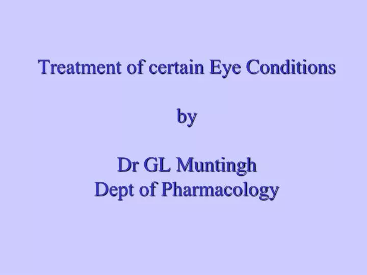 treatment of certain eye conditions by dr gl muntingh dept of pharmacology