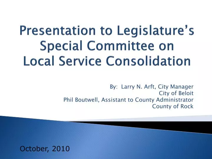 presentation to legislature s special committee on local service consolidation