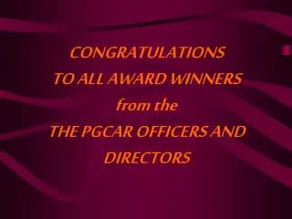 CONGRATULATIONS TO ALL AWARD WINNERS from the THE PGCAR OFFICERS AND DIRECTORS