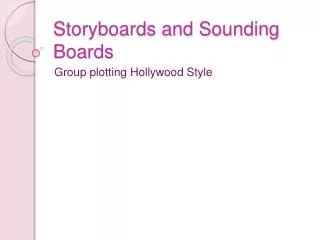 Storyboards and Sounding Boards