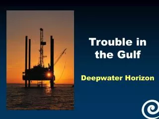 Trouble in the Gulf Deepwater Horizon